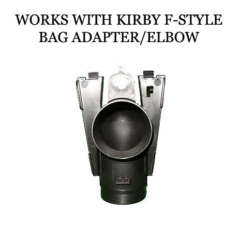 This bag only works with Kirby F Style Elbow/Adapter