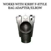This bag only works with Kirby F Style Elbow/Adapter