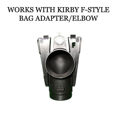 This bag only works with Kirby F Style Elbow/Adapter